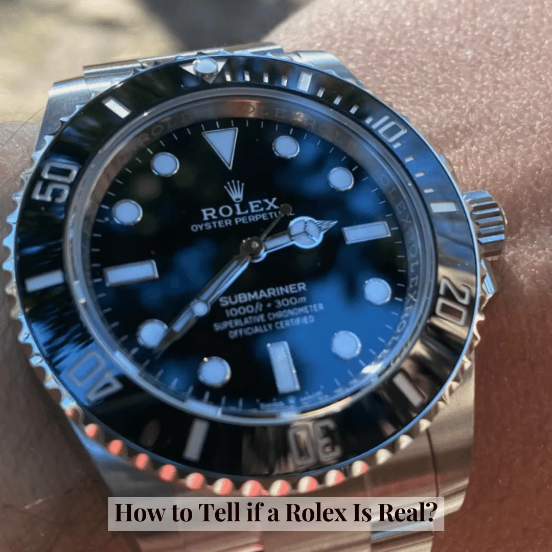 How to Tell if a Rolex Is Real?
